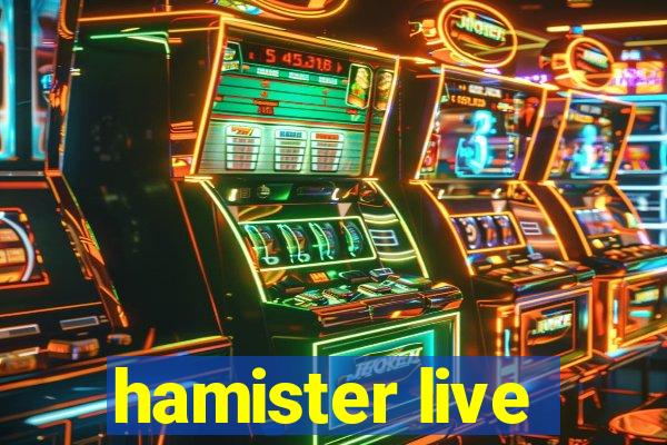 hamister live